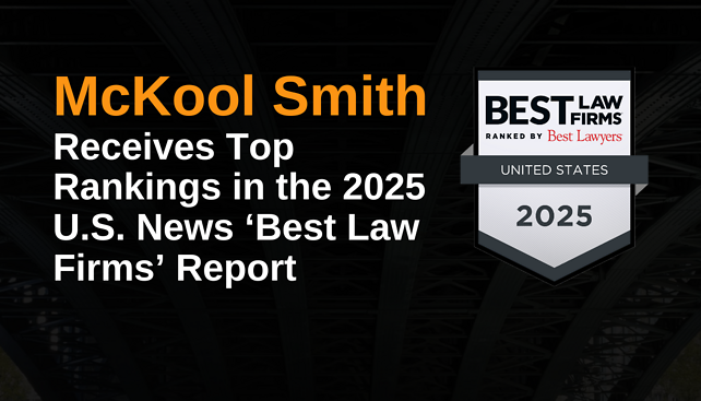 "Best Law Firms" Ranks McKool Smith "Tier 1" Across National and Regional Practice Areas for 2025