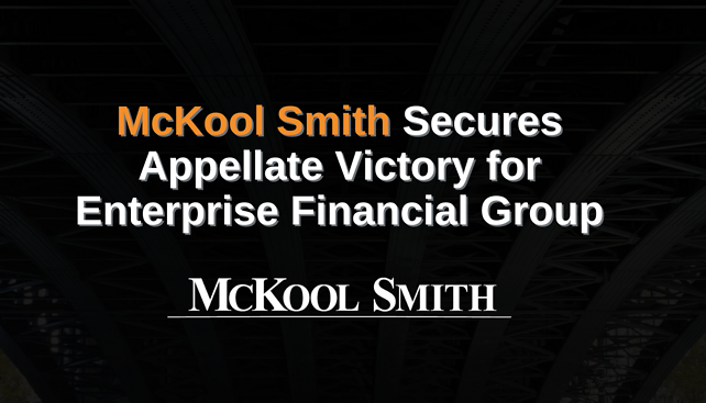 McKool Smith Secures Appellate Victory for Enterprise Financial Group