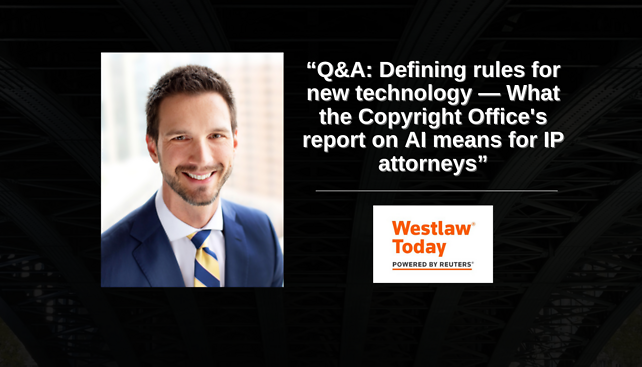 Avery Williams Interviewed by Westlaw Today on the U.S. Copyright Office's Report on AI