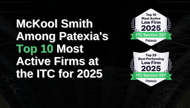 McKool Smith Among Patexia's Top 10 Most Active Firms at the ITC for 2025